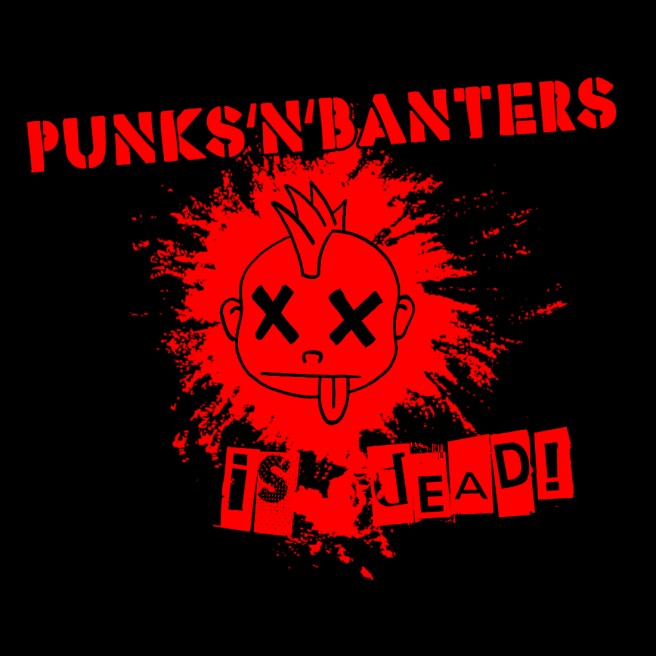 Punks'n'Banters is Dead